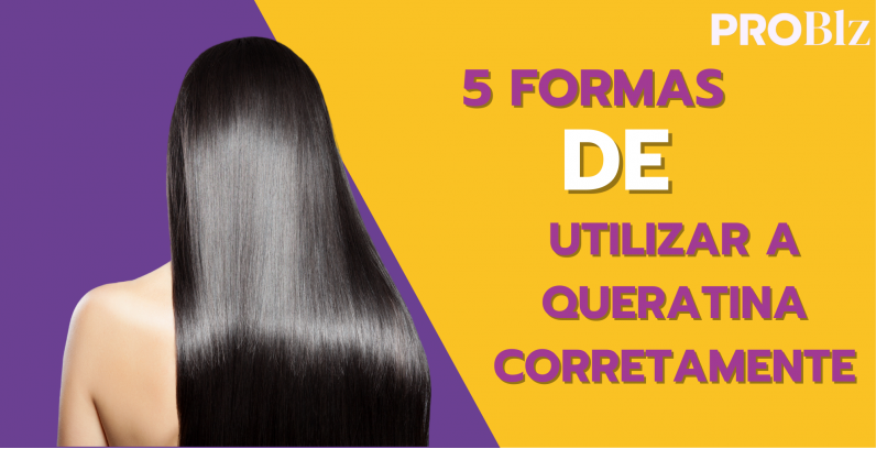 5 formas de usar a queratina corretamente nos cabelos